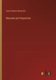Title: Manuale pel timpanista, Author: Carlo Antonio Boracchi