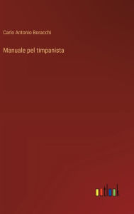 Title: Manuale pel timpanista, Author: Carlo Antonio Boracchi