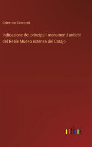 Title: Indicazione dei principali monumenti antichi del Reale Museo estense del Catajo, Author: Celestino Cavedoni