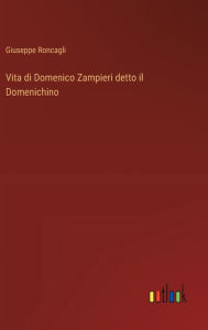 Title: Vita di Domenico Zampieri detto il Domenichino, Author: Giuseppe Roncagli