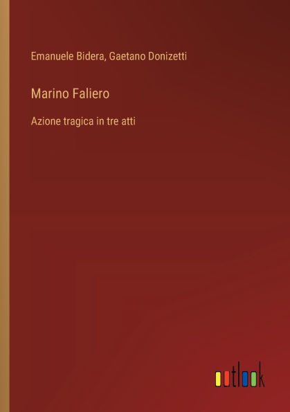 Marino Faliero: Azione tragica in tre atti