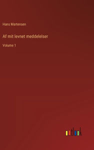 Title: Af mit levnet meddelelser: Volume 1, Author: Hans Martensen