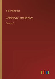 Title: Af mit levnet meddelelser: Volume 3, Author: Hans Martensen