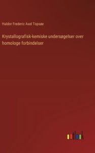 Title: Krystallografisk-kemiske undersï¿½gelser over homologe forbindelser, Author: Haldor Frederic Axel Topsïe