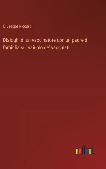 Dialoghi di un vaccinatore con un padre di famiglia sul vaiuolo de' vaccinati