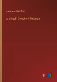Title: Antimachi Colophonii Reliquiae, Author: Antimaco Di Colofone