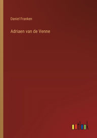 Title: Adriaen van de Venne, Author: Daniel Franken