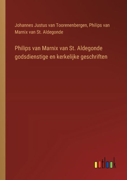 Philips van Marnix van St. Aldegonde godsdienstige en kerkelijke geschriften