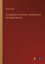 A Companion to the Greek Testament and the English Version