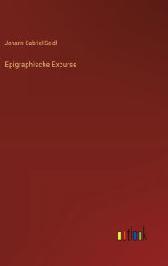 Title: Epigraphische Excurse, Author: Johann Gabriel Seidl