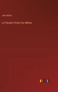 Title: Le Paradis Perdu Par Milton, Author: John Milton
