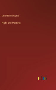 Title: Night and Morning, Author: Edward Bulwer Lytton