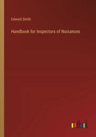 Title: Handbook for Inspectors of Nuisances, Author: Edward Smith