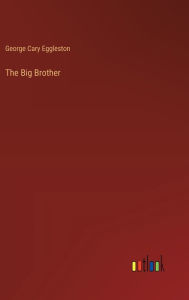 Title: The Big Brother, Author: George Cary Eggleston