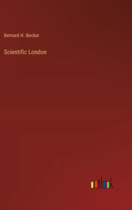 Title: Scientific London, Author: Bernard H. Becker