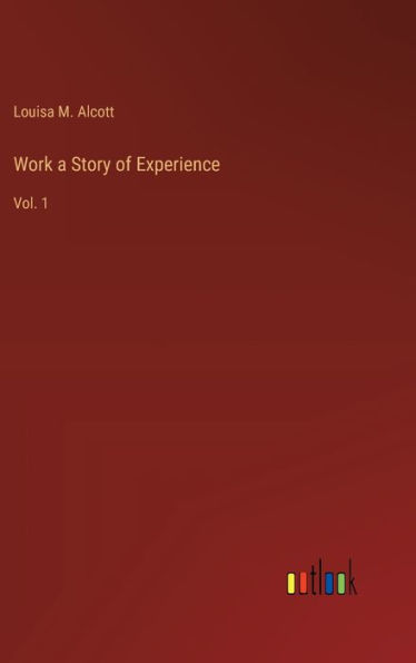 Work a Story of Experience: Vol. 1