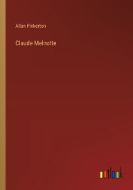 Title: Claude Melnotte, Author: Allan Pinkerton