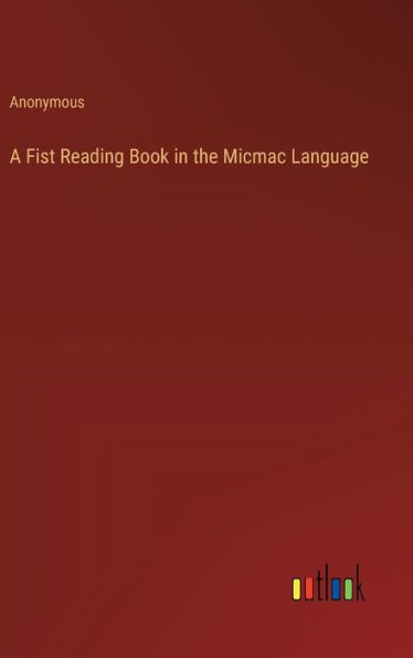 A Fist Reading Book in the Micmac Language