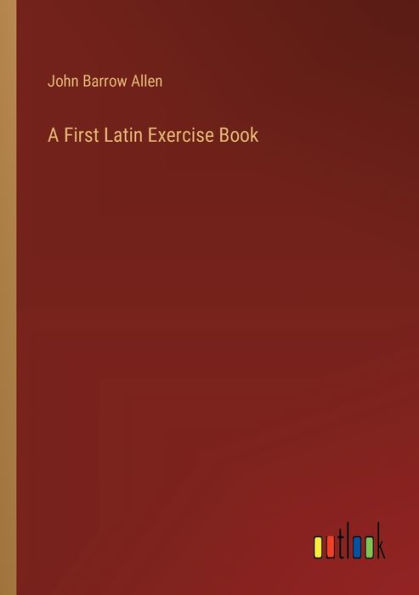 A First Latin Exercise Book