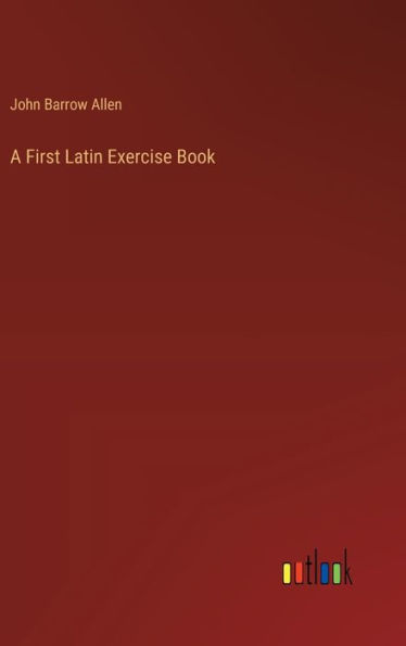 A First Latin Exercise Book