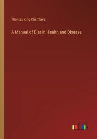 Title: A Manual of Diet in Health and Disease, Author: Thomas King Chambers