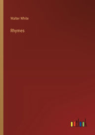 Title: Rhymes, Author: Walter White