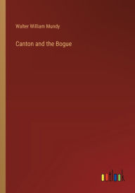 Title: Canton and the Bogue, Author: Walter William Mundy