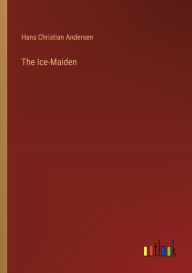 Title: The Ice-Maiden, Author: Hans Christian Andersen