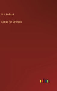 Title: Eating for Strength, Author: M L Holbrook