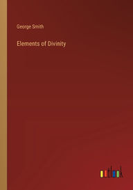 Title: Elements of Divinity, Author: George Smith