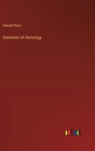 Title: Elements of Histology, Author: Edward Klein