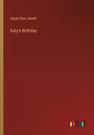 Title: Katy's Birthday, Author: Sarah Orne Jewett