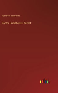 Doctor Grimshawe's Secret