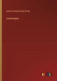 Title: Jackanapes, Author: Juliana Horatia Gatty Ewing