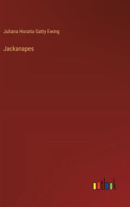 Title: Jackanapes, Author: Juliana Horatia Gatty Ewing