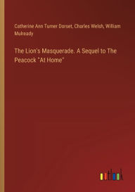 Title: The Lion's Masquerade. A Sequel to The Peacock 