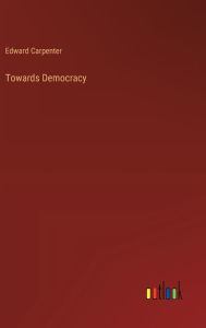Title: Towards Democracy, Author: Edward Carpenter