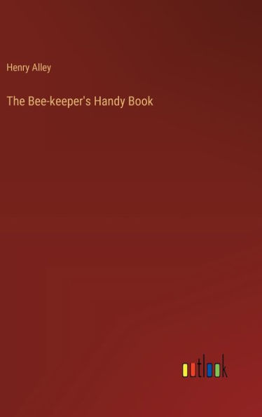 The Bee-keeper's Handy Book