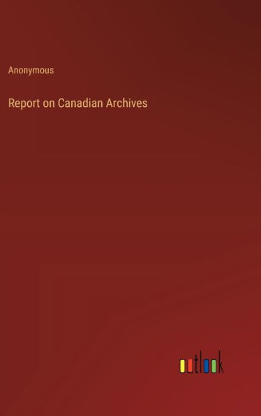 Report on Canadian Archives