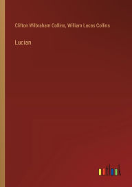 Title: Lucian, Author: Clifton Wilbraham Collins