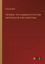 The Nation. The Foundations of Civil Order and Political Life in the United States