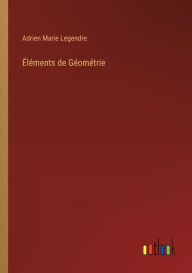 Title: ï¿½lï¿½ments de Gï¿½omï¿½trie, Author: Adrien Marie Legendre