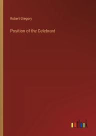 Title: Position of the Celebrant, Author: Robert Gregory