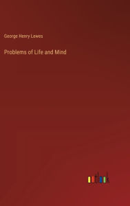 Title: Problems of Life and Mind, Author: George Henry Lewes