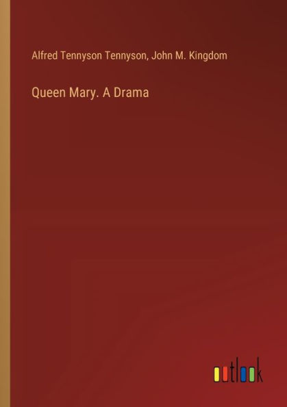 Queen Mary. A Drama