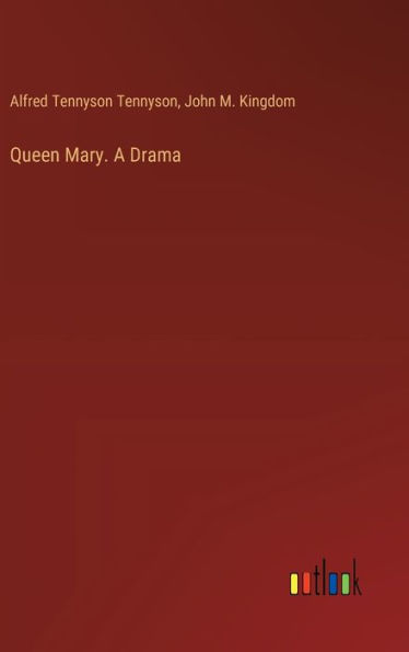 Queen Mary. A Drama