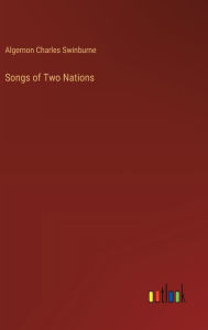 Title: Songs of Two Nations, Author: Algernon Charles Swinburne