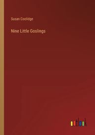 Title: Nine Little Goslings, Author: Susan Coolidge