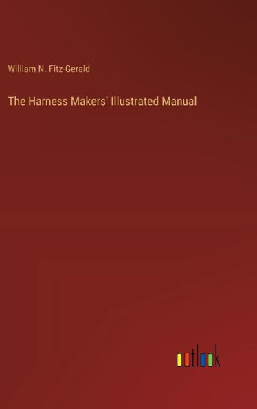 The Harness Makers' Illustrated Manual