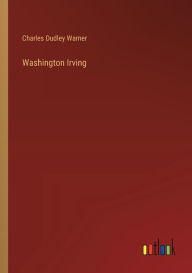 Title: Washington Irving, Author: Charles Dudley Warner